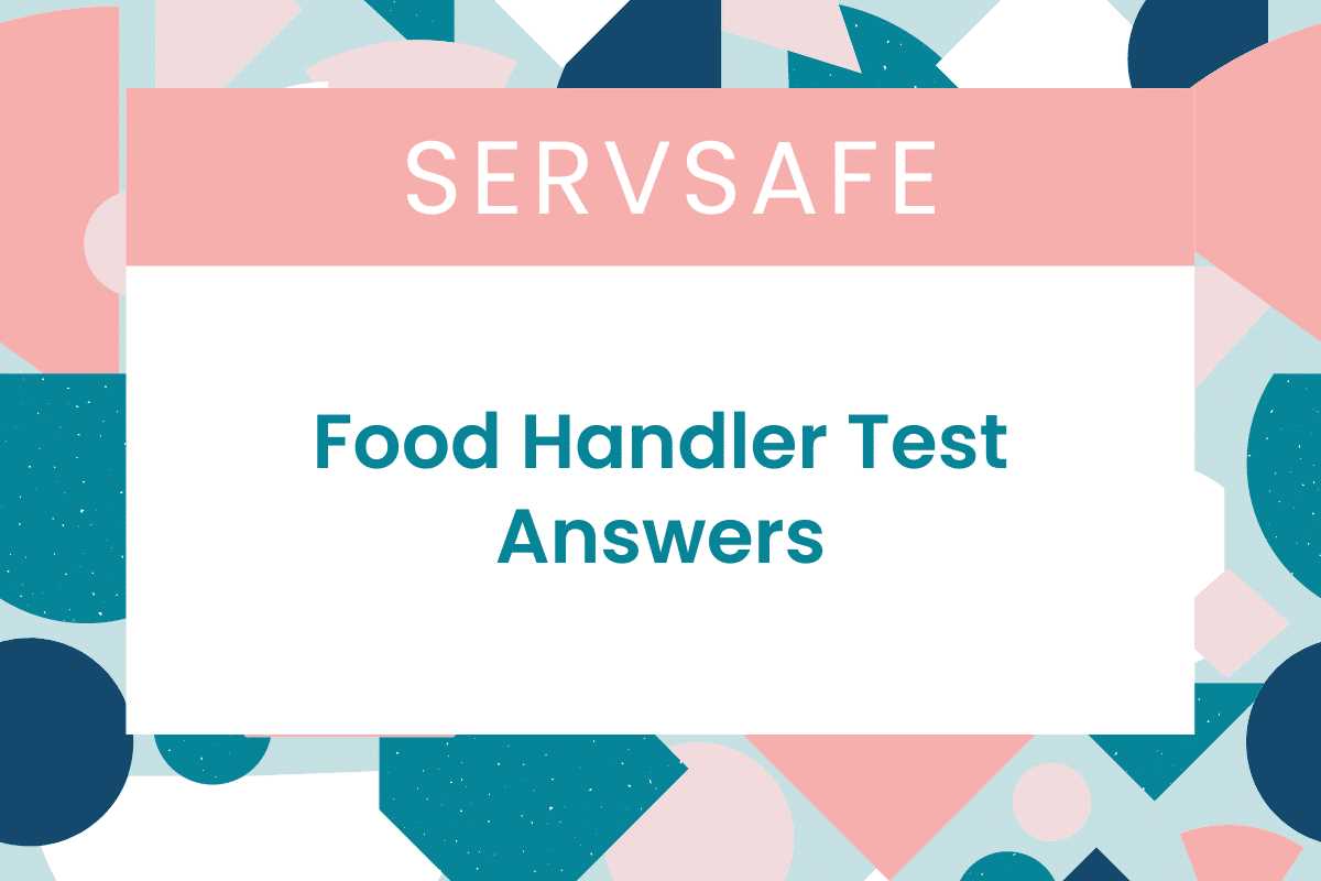 rserving food safety for handlers final exam answers